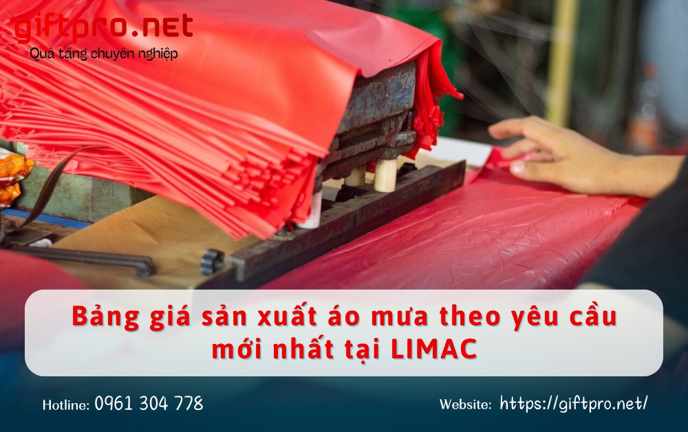 Bảng giá sản xuất áo mưa theo yêu cầu mới nhất tại LIMAC
