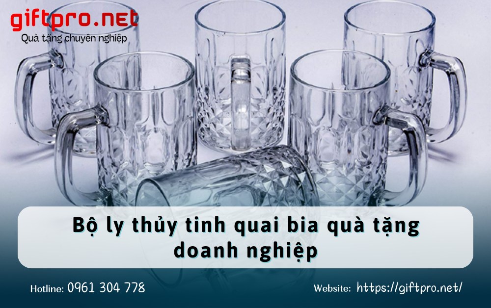 Bộ ly thủy tinh quai bia quà tặng doanh nghiệp Món quà độc đáo cho người yêu bia